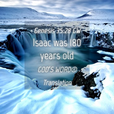Picture 04 - Genesis 35:28 GW - Isaac was 180 years - Bible Verse Picture