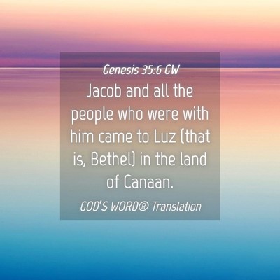 Picture 04 - Genesis 35:6 GW - Jacob and all the people who were with him came - Bible Verse Picture