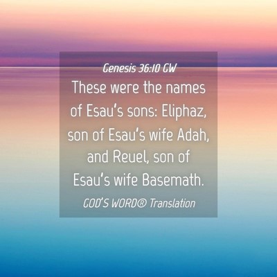 Picture 04 - Genesis 36:10 GW - These were the names of Esau’s sons: Eliphaz, - Bible Verse Picture
