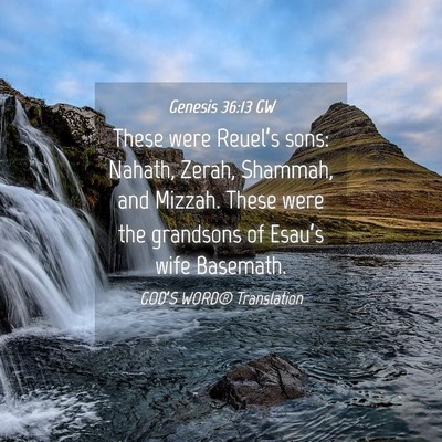 Picture 04 - Genesis 36:13 GW - These were Reuel’s sons: Nahath, Zerah, - Bible Verse Picture