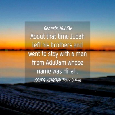 Picture 04 - Genesis 38:1 GW - About that time Judah left his brothers and went - Bible Verse Picture