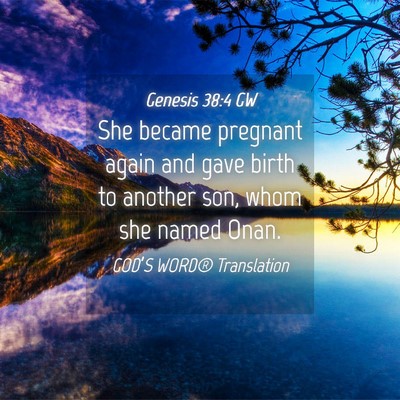 Picture 04 - Genesis 38:4 GW - She became pregnant again and gave birth to - Bible Verse Picture