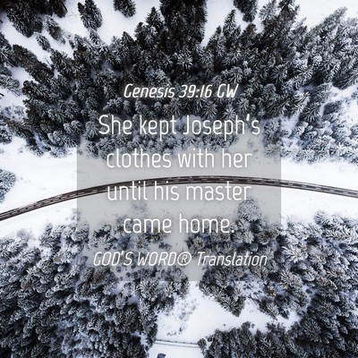 Picture 04 - Genesis 39:16 GW - She kept Joseph’s clothes with her until his - Bible Verse Picture