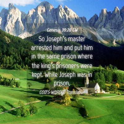 Picture 04 - Genesis 39:20 GW - So Joseph’s master arrested him and put him in - Bible Verse Picture