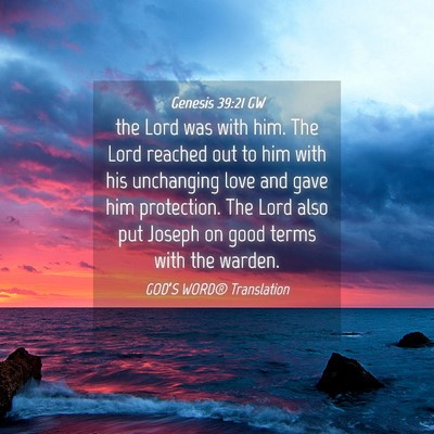 Picture 04 - Genesis 39:21 GW - the Lord was with him. The Lord reached out to - Bible Verse Picture