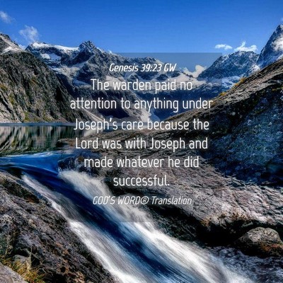 Picture 04 - Genesis 39:23 GW - The warden paid no attention to anything under - Bible Verse Picture