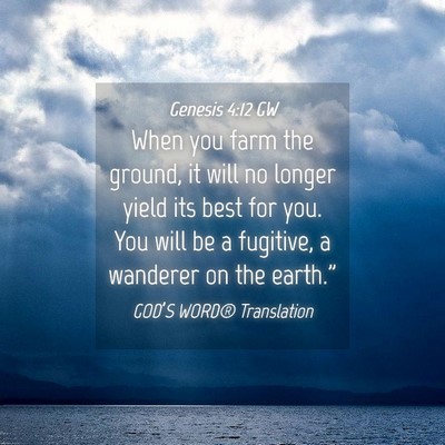 Picture 04 - Genesis 4:12 GW - When you farm the ground, it will no longer yield - Bible Verse Picture