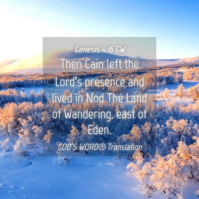 Picture 04 - Genesis 4:16 GW - Then Cain left the Lord’s presence and lived in - Bible Verse Picture