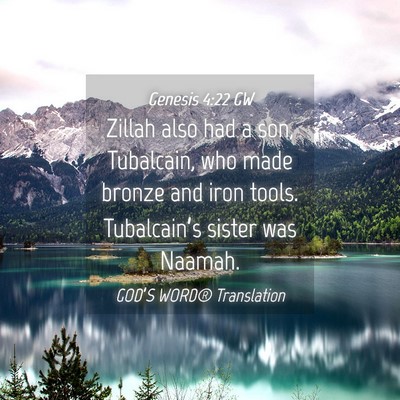 Picture 04 - Genesis 4:22 GW - Zillah also had a son, Tubalcain, who made bronze - Bible Verse Picture