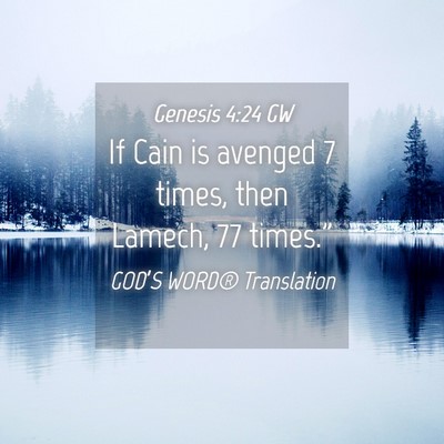Picture 04 - Genesis 4:24 GW - If Cain is avenged 7 times, then Lamech, 77 - Bible Verse Picture