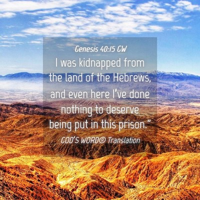 Picture 04 - Genesis 40:15 GW - I was kidnapped from the land of the Hebrews, and - Bible Verse Picture