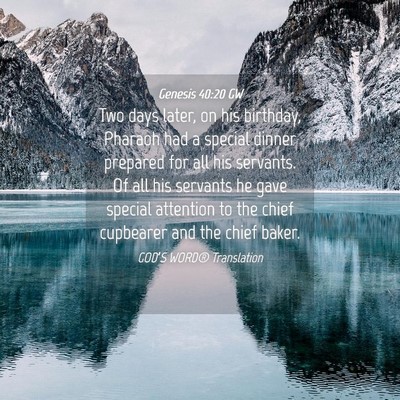 Picture 04 - Genesis 40:20 GW - Two days later, on his birthday, Pharaoh had a - Bible Verse Picture
