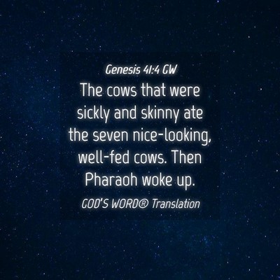Picture 04 - Genesis 41:4 GW - The cows that were sickly and skinny ate the - Bible Verse Picture