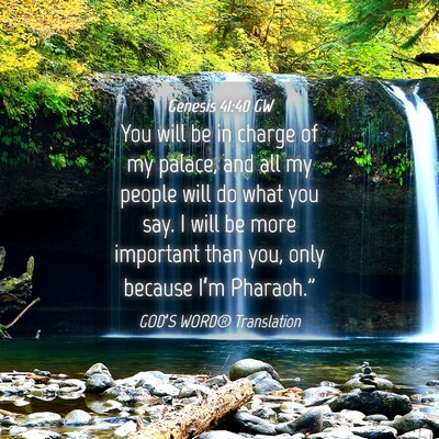 Picture 04 - Genesis 41:40 GW - You will be in charge of my palace, and all my - Bible Verse Picture