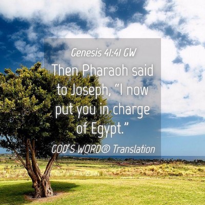 Picture 04 - Genesis 41:41 GW - Then Pharaoh said to Joseph, “I now put you in - Bible Verse Picture