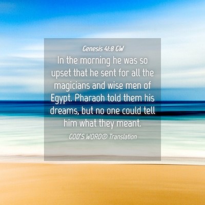 Picture 04 - Genesis 41:8 GW - In the morning he was so upset that he sent for - Bible Verse Picture