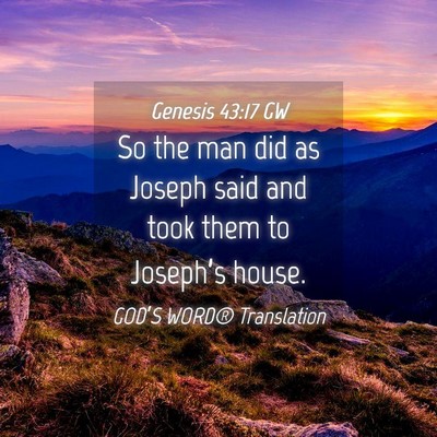 Picture 04 - Genesis 43:17 GW - So the man did as Joseph said and took them to - Bible Verse Picture