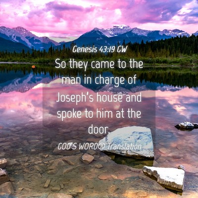 Picture 04 - Genesis 43:19 GW - So they came to the man in charge of Joseph’s - Bible Verse Picture