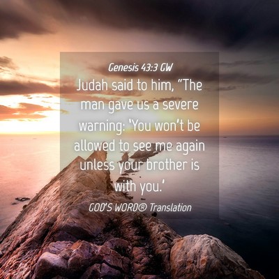 Picture 04 - Genesis 43:3 GW - Judah said to him, “The man gave us a severe - Bible Verse Picture