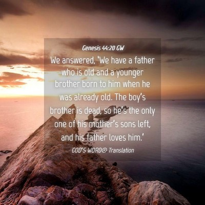 Picture 04 - Genesis 44:20 GW - We answered, ‘We have a father who is old and a - Bible Verse Picture