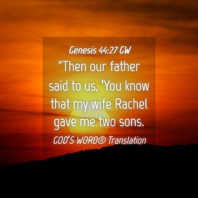 Picture 04 - Genesis 44:27 GW - “Then our father said to us, ‘You know that - Bible Verse Picture