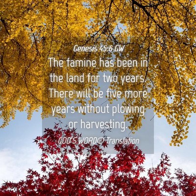 Picture 04 - Genesis 45:6 GW - The famine has been in the land for two years. - Bible Verse Picture