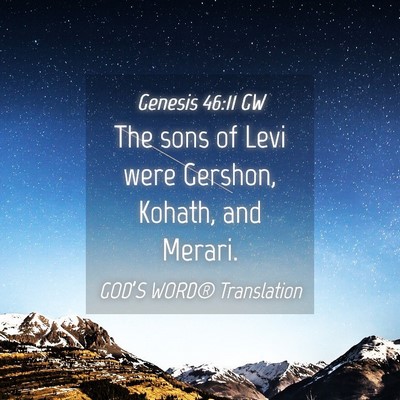 Picture 04 - Genesis 46:11 GW - The sons of Levi were Gershon, Kohath, and - Bible Verse Picture