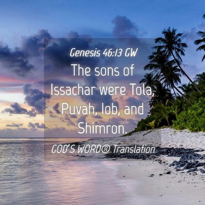 Picture 04 - Genesis 46:13 GW - The sons of Issachar were Tola, Puvah, Iob, and - Bible Verse Picture