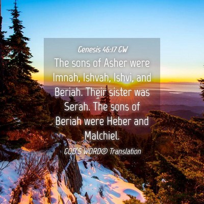 Picture 04 - Genesis 46:17 GW - The sons of Asher were Imnah, Ishvah, Ishvi, and - Bible Verse Picture