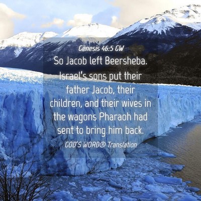 Picture 04 - Genesis 46:5 GW - So Jacob left Beersheba. Israel’s sons put - Bible Verse Picture