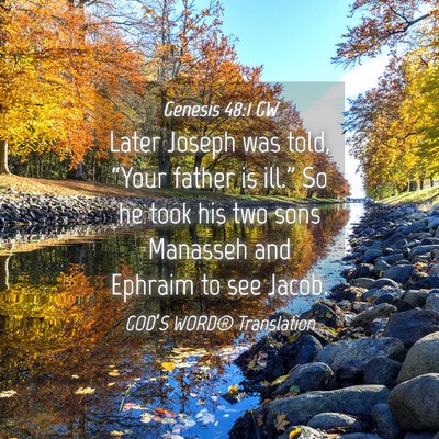 Picture 04 - Genesis 48:1 GW - Later Joseph was told, “Your father is ill.” - Bible Verse Picture