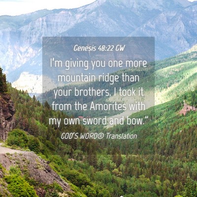 Picture 04 - Genesis 48:22 GW - I’m giving you one more mountain ridge than - Bible Verse Picture