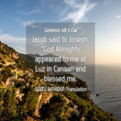 Picture 04 - Genesis 48:3 GW - Jacob said to Joseph, “God Almighty appeared to - Bible Verse Picture
