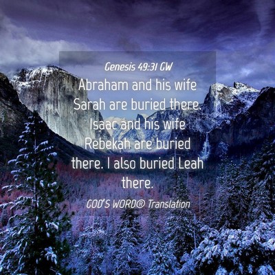 Picture 04 - Genesis 49:31 GW - Abraham and his wife Sarah are buried there. - Bible Verse Picture