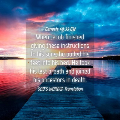 Picture 04 - Genesis 49:33 GW - When Jacob finished giving these instructions to - Bible Verse Picture