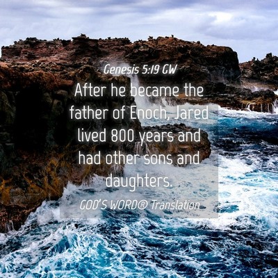 Picture 04 - Genesis 5:19 GW - After he became the father of Enoch, Jared lived - Bible Verse Picture