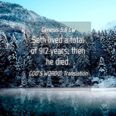 Picture 04 - Genesis 5:8 GW - Seth lived a total of 912 years; then he - Bible Verse Picture
