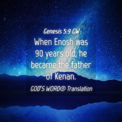 Picture 04 - Genesis 5:9 GW - When Enosh was 90 years old, he became the father - Bible Verse Picture