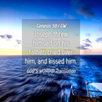 Picture 04 - Genesis 50:1 GW - Joseph threw himself on his father, cried over - Bible Verse Picture