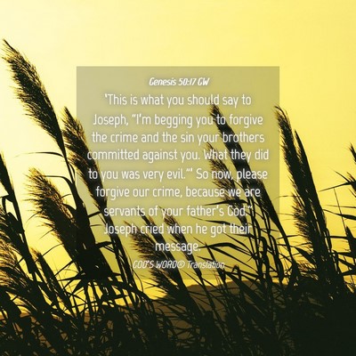 Picture 04 - Genesis 50:17 GW - ‘This is what you should say to Joseph, - Bible Verse Picture