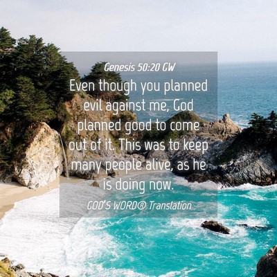 Picture 04 - Genesis 50:20 GW - Even though you planned evil against me, God - Bible Verse Picture