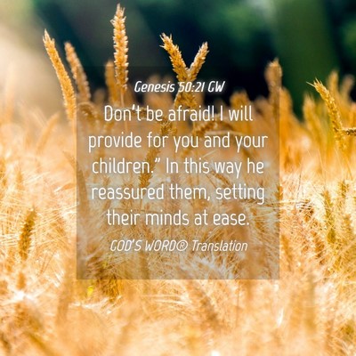Picture 04 - Genesis 50:21 GW - Don’t be afraid! I will provide for you and - Bible Verse Picture