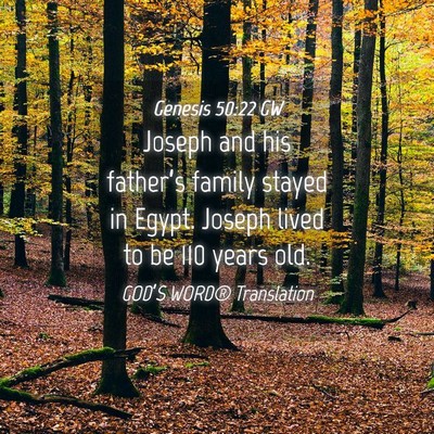 Picture 04 - Genesis 50:22 GW - Joseph and his father’s family stayed in Egypt. - Bible Verse Picture