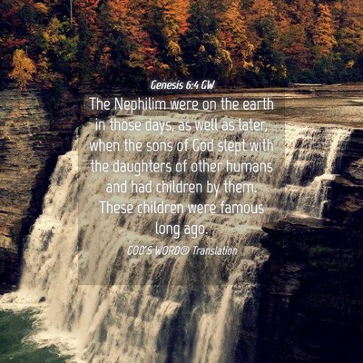 Picture 04 - Genesis 6:4 GW - The Nephilim were on the earth in those days, as - Bible Verse Picture