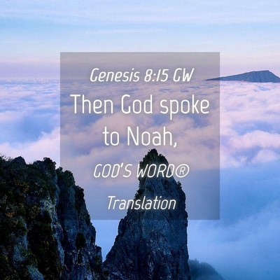 Picture 04 - Genesis 8:15 GW - Then God spoke to - Bible Verse Picture