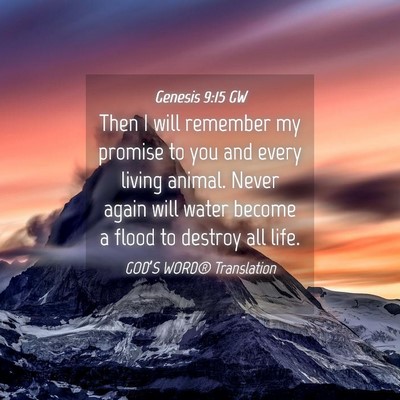 Picture 04 - Genesis 9:15 GW - Then I will remember my promise to you and every - Bible Verse Picture