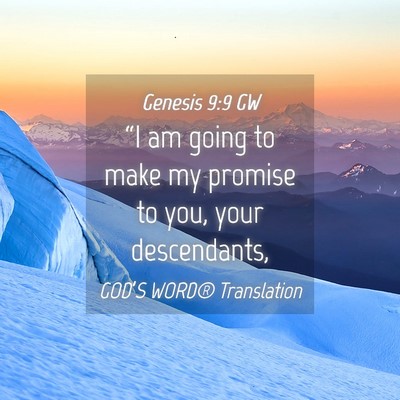 Picture 04 - Genesis 9:9 GW - “I am going to make my promise to you, your - Bible Verse Picture
