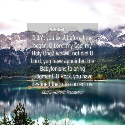 Picture 04 - Habakkuk 1:12 GW - Didn’t you exist before time began, O Lord, my - Bible Verse Picture