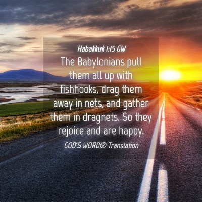 Picture 04 - Habakkuk 1:15 GW - The Babylonians pull them all up with fishhooks, - Bible Verse Picture