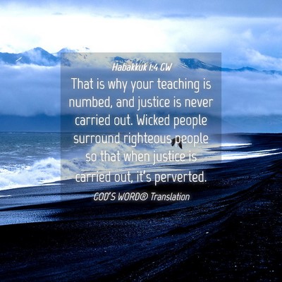 Picture 04 - Habakkuk 1:4 GW - That is why your teaching is numbed, and justice - Bible Verse Picture
